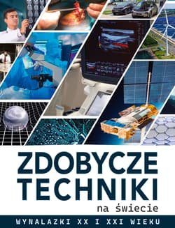 Zdobycze techniki na świecie. Wynalazki XX i XXI wieku - Michał Wójtowski
