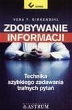 Zdobywanie informacji Technika szybkiego zadawania trafnych pytań - Birkenbihl Vera F.