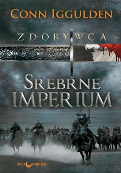 Zdobywca Tom 4 Srebrne imperium - Conn  Iggulden