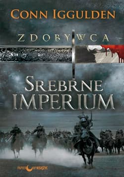 Zdobywca Tom 4 Srebrne imperium - Conn  Iggulden