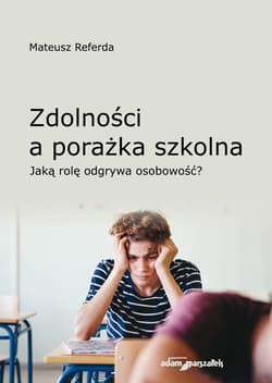 Zdolności a porażka szkolna Jaką rolę odgrywa osobowość?