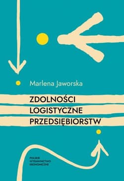 Zdolności logistyczne przedsiębiorstw - Marlena Jaworska