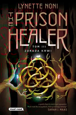 Zdrada krwi. The Prison Healer. Tom 3 - Lynette Noni