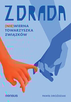 Zdrada. (Nie)wierna towarzyszka związków - Droździak Paweł