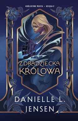 Zdradziecka królowa. Królestwo Mostu. Tom 2
