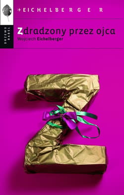 Zdradzony przez ojca - ebook - Wojciech Eichelberger, Renata Dziurdzikowska