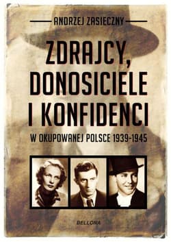 Zdrajcy, donosiciele i konfidenci w okupowanej Polsce - Andrzej Zasieczny