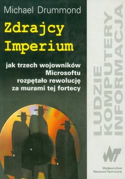 Zdrajcy Imperium jak trzech wojowników Microsoftu rozpętało rewolucję za murami fortecy - Michael Drummond