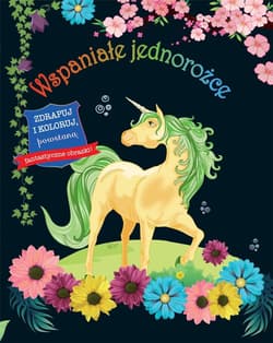 Zdrapuj i koloruj Wspaniałe jednorożce - praca zbioorwa