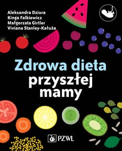Zdrowa dieta przyszłej mamy - Aleksandra Dziura, Małgorzata Girtler, Kinga Falkiewicz