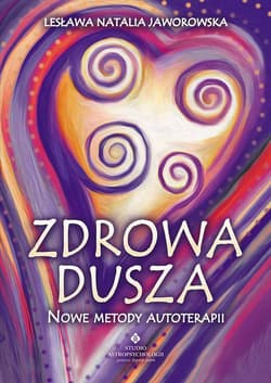 Zdrowa dusza Nowe metody autoterapii