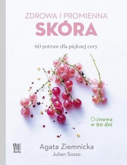 Zdrowa i promienna skóra  60 potraw dla pięknej cery