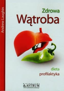 Zdrowa wątroba dieta, profilaktyka - Andrew Laughin