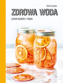 Zdrowa woda. Eliksir młodości i piękna - Sonia Lucano