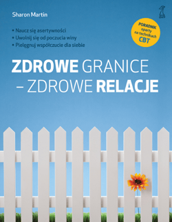Zdrowe granice - zdrowe relacje - Sharon Martin