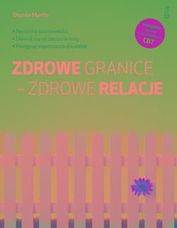 Zdrowe granice - zdrowe relacje - Sharon Martin