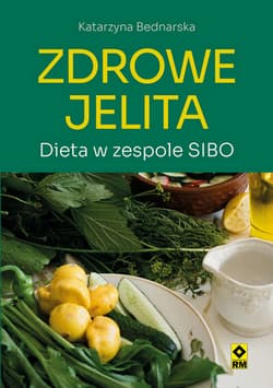 Zdrowe jelita Dieta w zespole SIBO - Katarzyna Bednarska