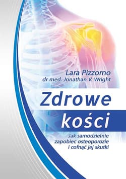 Zdrowe kości Jak samodzielnie zapobiec osteoporozie i cofnąć jej skutki - Anna Gąsowska