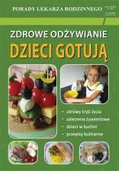 Zdrowe odżywianie. Dzieci gotują - Praca zbiorowa