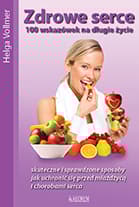 Zdrowe serce 100 wskazówek na długie życie Skuteczne i sprawdzone sposoby jak uchronić się przed miażdżycą i chorobami serca - Helga Vollmer
