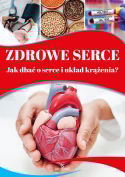 Zdrowe serce. Jak dbać o serce i układ krążenia? - Magda Lipka