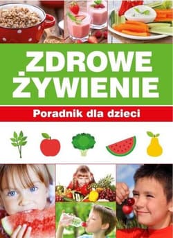 Zdrowe Żywienie Poradnik dla dzieci - Paulina Bronikowska