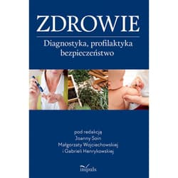 Zdrowie Diagnostyka, profilaktyka, bezpieczeństwo - Gabriela Henrykowska