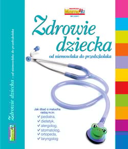 Zdrowie dziecka od niemowlaka do przedszkolaka Biblioteczka Mamo To Ja nr 3/2011