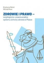 Zdrowie i prawo - socjologiczno-prawna analiza.. - Krystyna Nizioł, Peno Michał