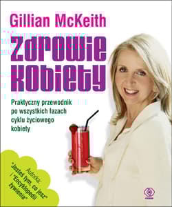 Zdrowie kobiety. Praktyczny przewodnik po wszystkich fazach życia kobiety - Gillian McKeith