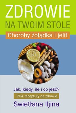 Zdrowie na twoim stole część 2 Choroby żołądka i jelit - Swietłana Iljina