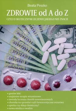 Zdrowie od A do Z czyli o skutecznym leczeniu jakiego nie znacie - Beata Peszko