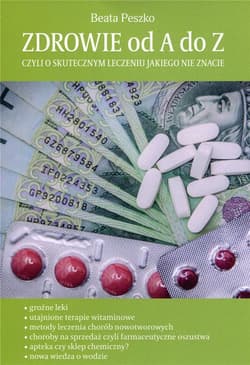 Zdrowie od A do Z czyli o skutecznym leczeniu jakiego nie znacie - Beata Peszko
