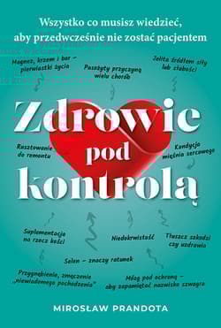 Zdrowie pod kontrolą Wszystko co musisz wiedzieć aby przedwcześnie nie zostać pacjentem