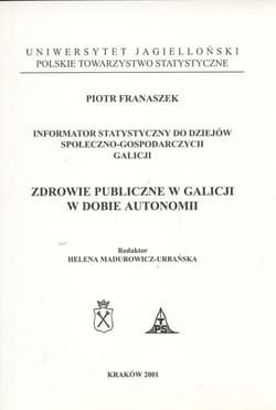 Zdrowie publiczne w Galicji w dobie autonomii - Franaszek Piotr
