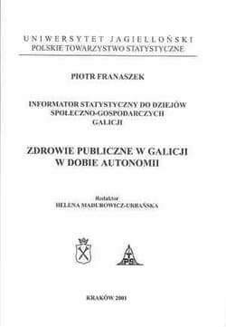Zdrowie publiczne w Galicji w dobie autonomii - Franaszek Piotr