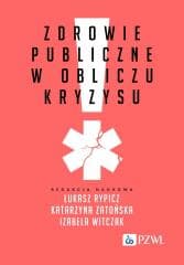 Zdrowie publiczne w obliczu kryzysu - Rypicz Łukasz, Zatońska Katarzyna,  Witczak Izabela