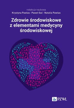 Zdrowie środowiskowe z elementami medycyny... - Pawlas Krystyna, Paweł Gać, Pawlas Natalia