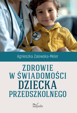Zdrowie w świadomości dziecka przedszkolnego - Agnieszka Zalewska-Meler