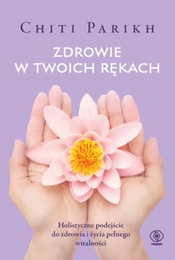 Zdrowie w twoich rękach - Chiti Parikh