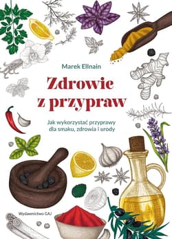 Zdrowie z przypraw - Marek Ellnain