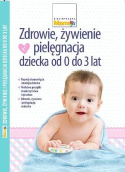 Zdrowie, żywienie i pielęgnacja dziecka od 0 do 3 lat - Praca zbiorowa