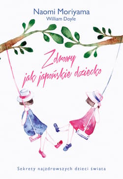Zdrowy jak japońskie dziecko_plik - ebook - Naomi Moriyama, William Doyle