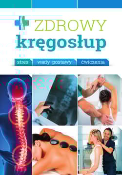 Zdrowy kręgosłup. Stres. Wady. Ćwiczenia - Opracowanie Zbiorowe