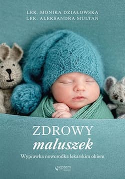 Zdrowy maluszek Wyprawka noworodka lekarskim okiem