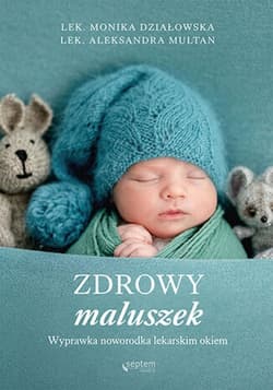 Zdrowy maluszek. Wyprawka noworodka lekarskim okiem - ebook - Multan Aleksandra