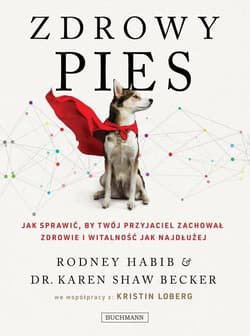 Zdrowy pies Jak sprawić by twój przyjaciel zachował młodość i witalność jak najdłużej - Habib Rodney, Becker Karen