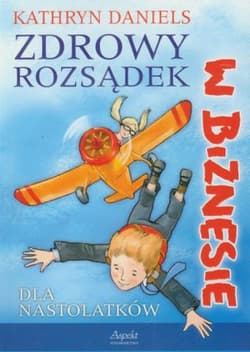 Zdrowy rozsądek w biznesie dla nastolatków - Kathryn Daniels