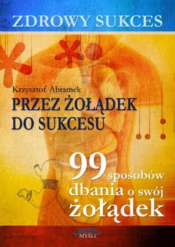 Zdrowy sukces. Przez żołądek do sukcesu - ebook - Krzysztof Abramek