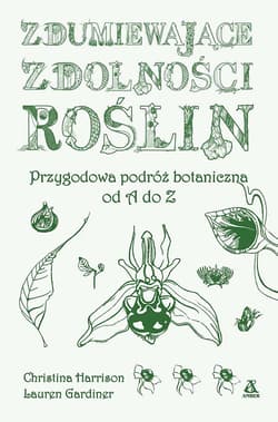 Zdumiewające zdolności roślin - Christine Harrison, Lauren Gardiner